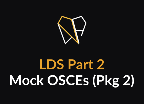 7 - LDS Part 2 - Mock OSCEs (Pkg 2)